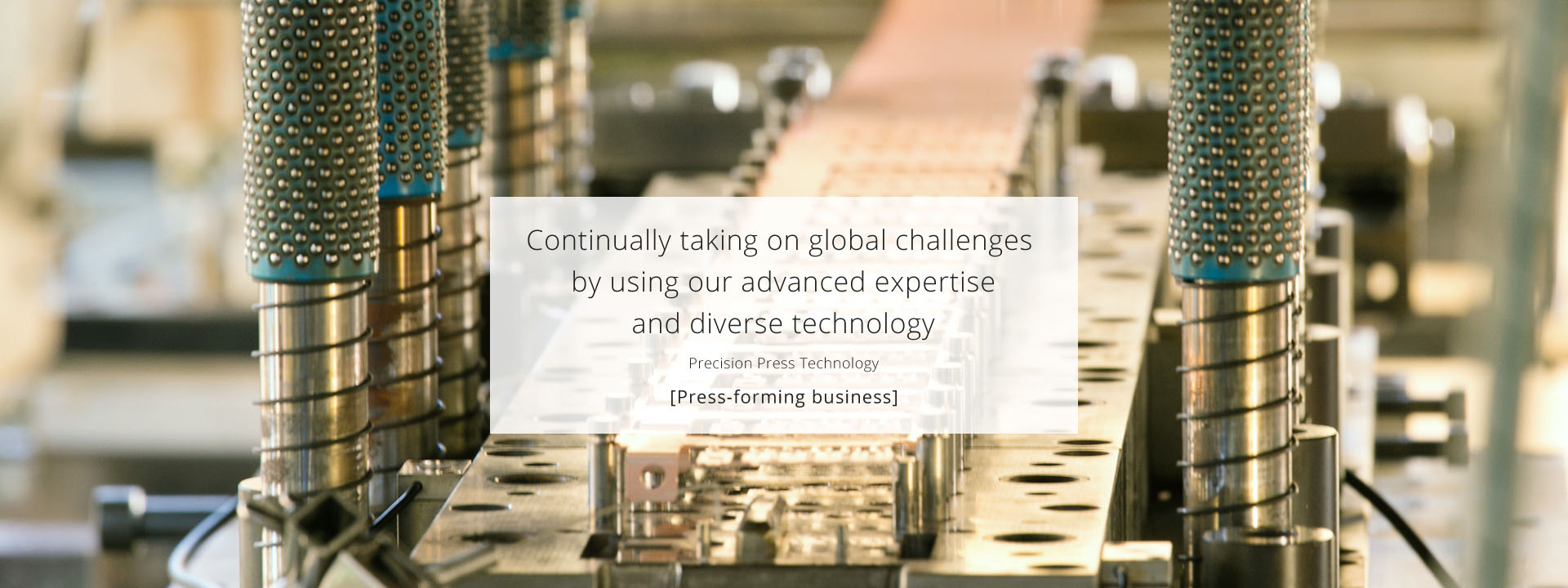 Continually taking on global challenges by using our advanced expertise and diverse technology [Press-forming business]