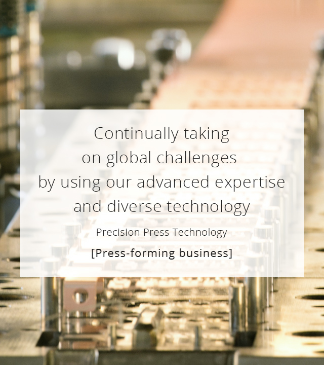 Continually taking on global challenges by using our advanced expertise and diverse technology [Press-forming business]