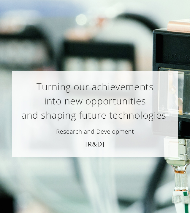 Turning our achievements into new opportunities and shaping future technologies [R&D]